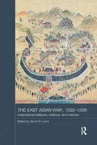 The East Asian War, 1592-1598 - Lewis James B.