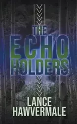 The Echo Holders - Lance Hawvermale