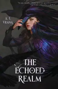 The Echoed Realm - Vrana A. J.