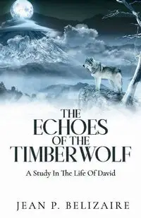 The Echoes of the Timber Wolf - Jean P. Belizaire