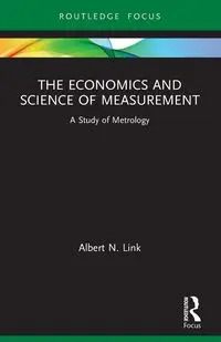 The Economics and Science of Measurement - Albert N. Link