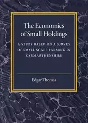 The Economics of Small Holdings - Thomas Edgar