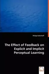 The Effect of Feedback on Explicit and Implicit Perceptual Learning - Kallerhoff Philipp