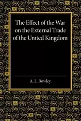 The Effect of the War on the External Trade of the United Kingdom - Arthur Bowley