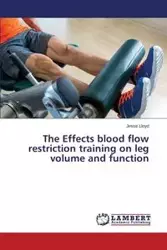 The Effects blood flow restriction training on leg volume and function - Lloyd Jesse