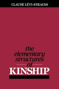 The Elementary Structures of Kinship - Claude Levi-Strauss