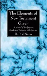 The Elements of New Testament Greek - Nunn H. P. V.
