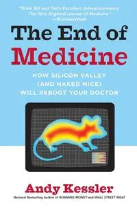 The End of Medicine - Andy Kessler