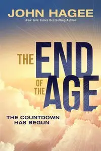 The End of the Age - John Hagee