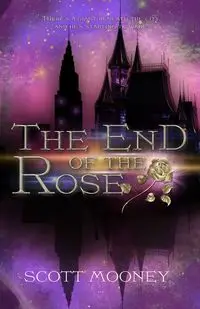 The End of the Rose - Scott Mooney