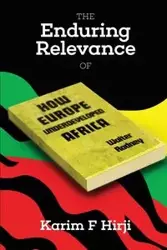 The Enduring Relevance of Walter Rodney's How Europe Underdeveloped Africa - Hirji Karim F