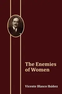 The Enemies of Women - Vicente Ib Ez Blasco