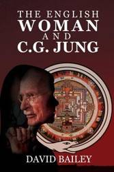 The English Woman And C. G. Jung - Bailey David