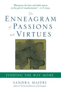 The Enneagram of Passions and Virtues - Sandra Maitri