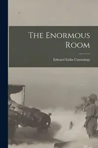 The Enormous Room - Edward Cummings Estlin