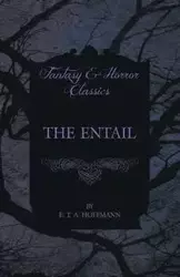 The Entail (Fantasy and Horror Classics) - Hoffmann E. T. A.