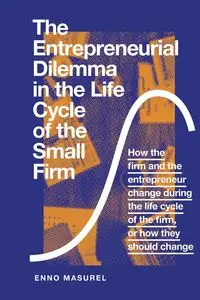 The Entrepreneurial Dilemma in the Life Cycle of the Small Firm - Masurel Professor Enno