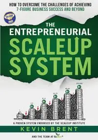 The Entrepreneurial ScaleUp System - Brent Kevin