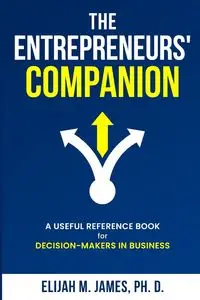 The Entrepreneurs' Companion - M. James Elijah Ph.D.