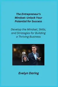 The Entrepreneur's Mindset - Evelyn Daring