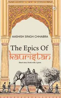 The Epics of Kauristan - Singh Chhabra Aashish