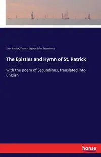 The Epistles and Hymn of St. Patrick - Patrick Saint