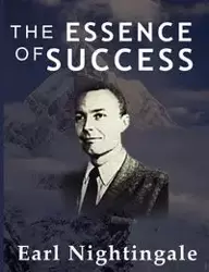 The Essence of Success - Earl Nightingale