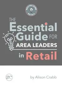 The Essential Guide for Area Leaders in Retail - Alison Crabb