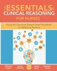 The Essentials of Clinical Reasoning for Nurses - RuthAnne Kuiper