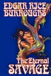 The Eternal Savage by Edgar Rice Burroughs, Fiction, Fantasy - Edgar Burroughs Rice