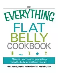 The Everything Flat Belly Cookbook - Koehler Fitz