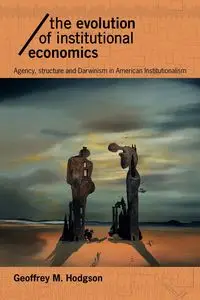 The Evolution of Institutional Economics - Geoffrey M. Hodgson