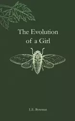 The Evolution of a Girl - Bowman L.E.