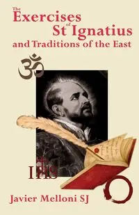 The Exercises of St Ignatius of Loyola and the Traditions of the East - Javier Melloni SJ