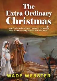 The Extra Ordinary Christmas - Wade Webster