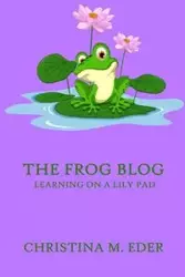 The FROG Blog, Learning on a Lily Pad - Christina Eder