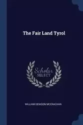 The Fair Land Tyrol - William McCrackan Denison