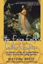 The Fairy Faith in Celtic Countries - Evans Wentz W.Y.