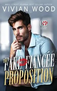 The Fake Fiancé Proposition - Vivian Wood