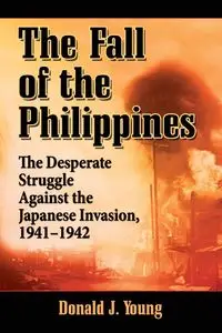 The Fall of the Philippines - Young Donald J.