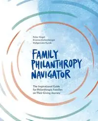 The Family Philanthropy Navigator - Peter Vogel