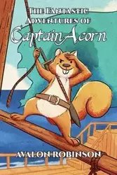 The Fantastic Adventures of Captain Acorn - Robinson Avalon