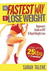 The Fastest Way to Lose Weight - Sarah Talene
