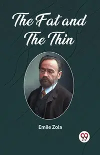The Fat and the Thin - Zola Emile