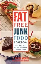 The Fat-free Junk Food Cookbook - Kevin Wolfe J.