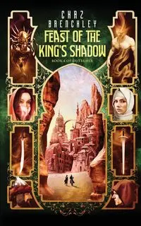 The Feast of the King's Shadow - Brenchley Chaz