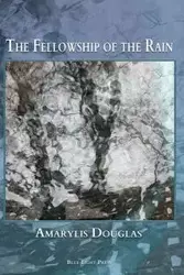 The Fellowship of the Rain - Douglas Amarylis