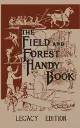 The Field And Forest Handy Book Legacy Edition - Daniel Carter Beard