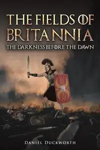 The Fields of Britannia - Daniel Duckworth