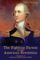 The Fighting Parson of the American Revolution - Edward W. Hocker